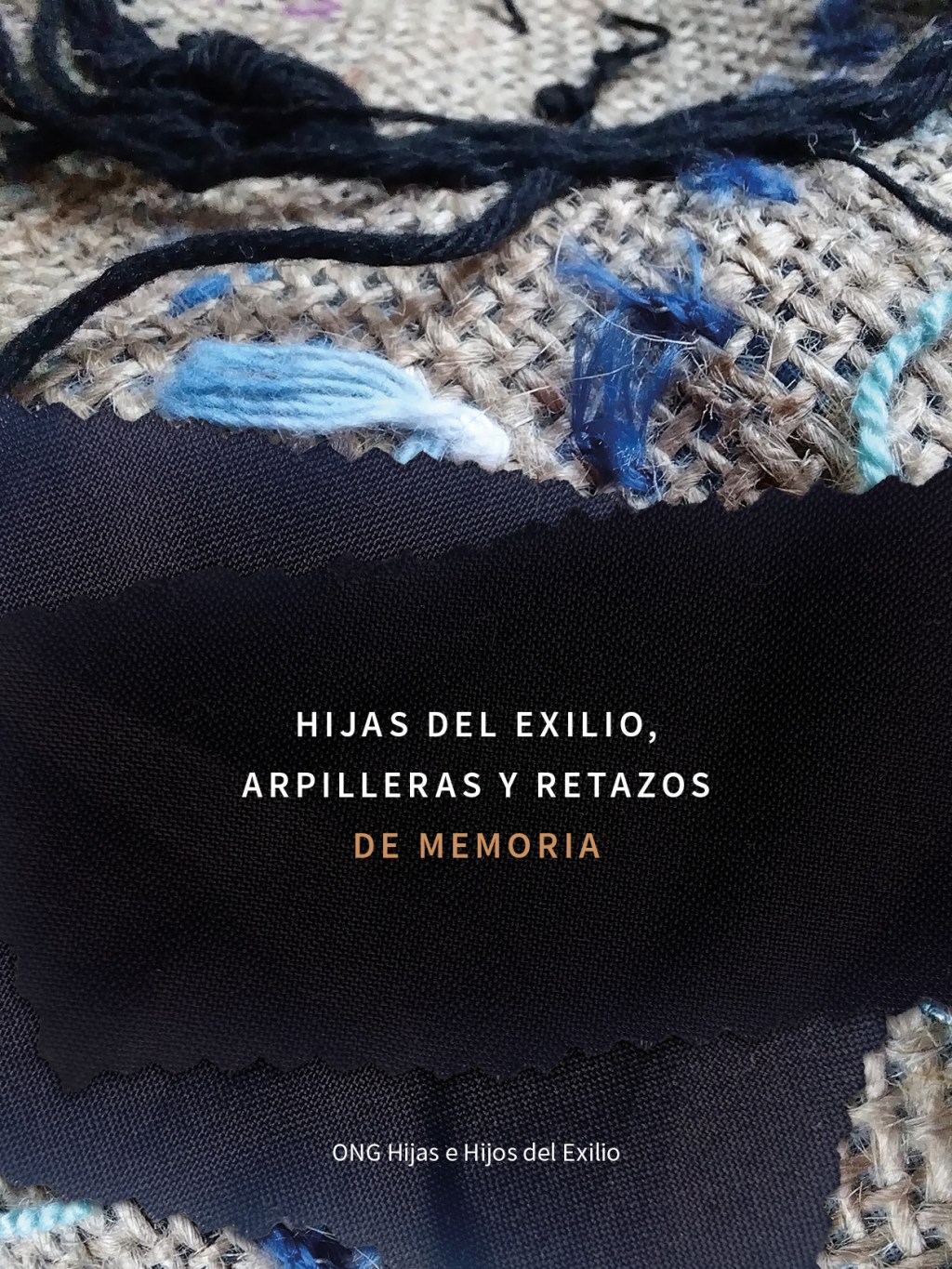 Hijas del exilio, Arpilleras y retazos de&nbsp;memoria