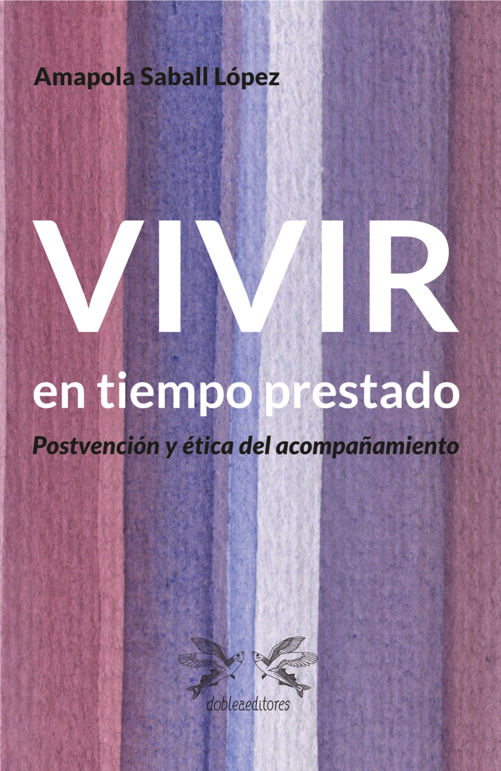 Amapola Saball López / Vivir en tiempo&nbsp;prestado